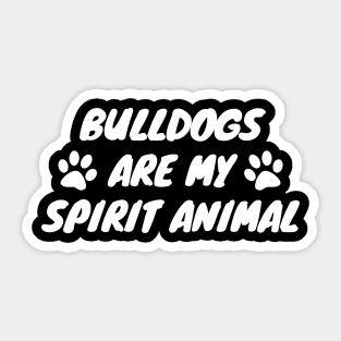 Bulldogs Are My Spirit Animal Sticker